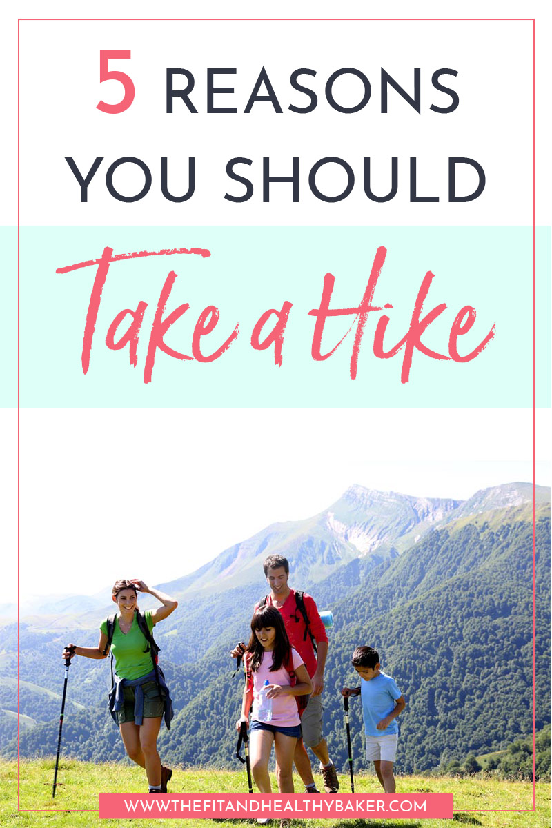 5 Reasons You Should Take a Hike