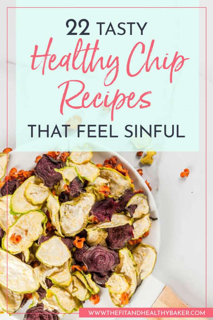 TASTY CHIP RECIPES THAT FEEL SINFUL The Fit and Healthy Baker