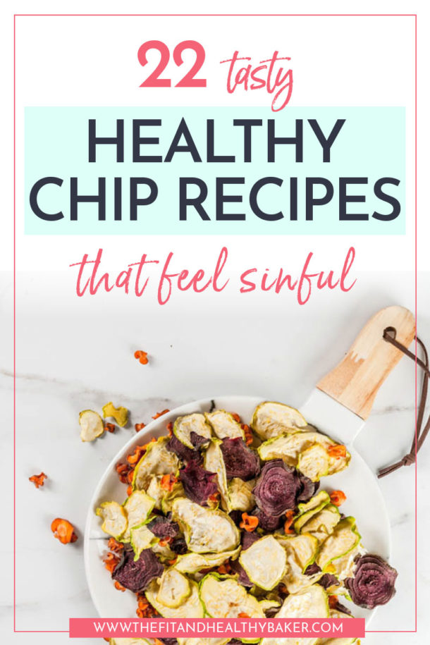 TASTY CHIP RECIPES THAT FEEL SINFUL - The Fit and Healthy Baker