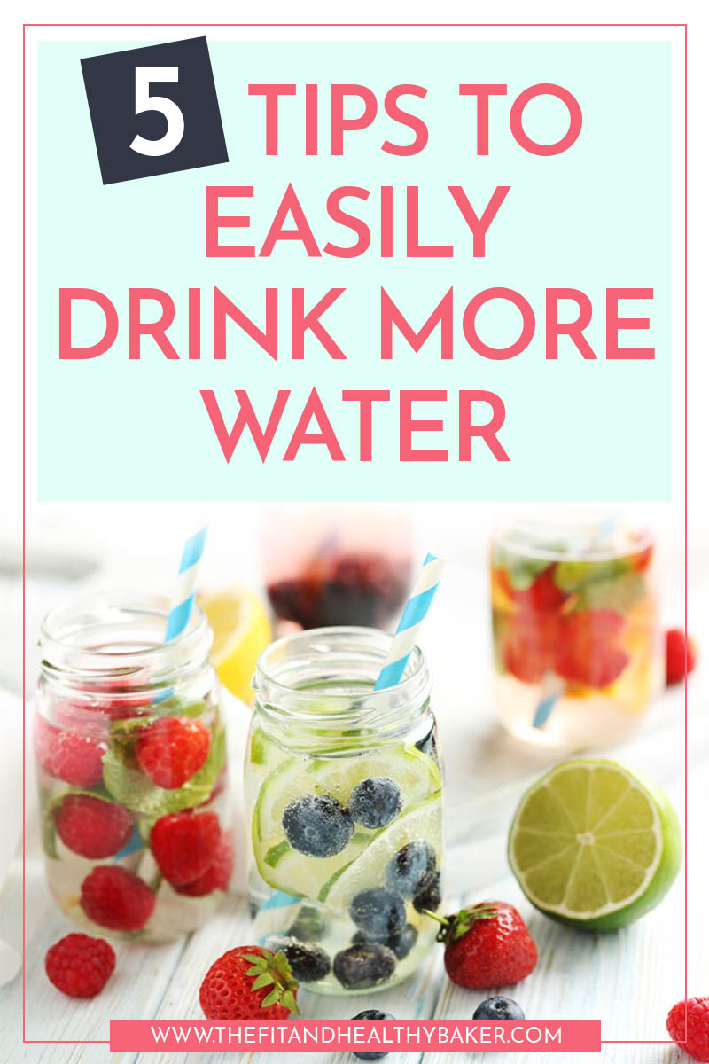 5 Tips to Easily Drink More Water