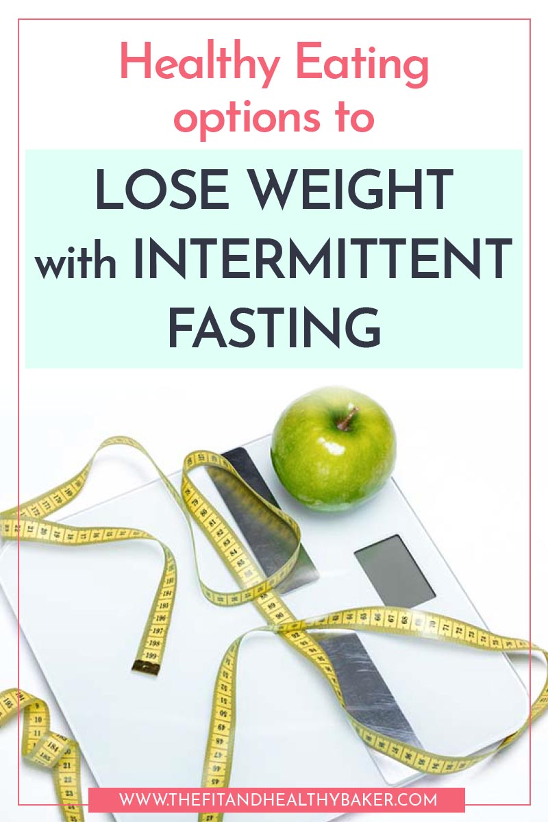 Healthy Eating Options to Lose Weight with Intermittent Fasting