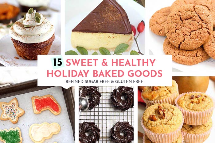 15 Sweet Healthy Holiday Baked Goods (Refined-Sugar-Free Gluten-Free)