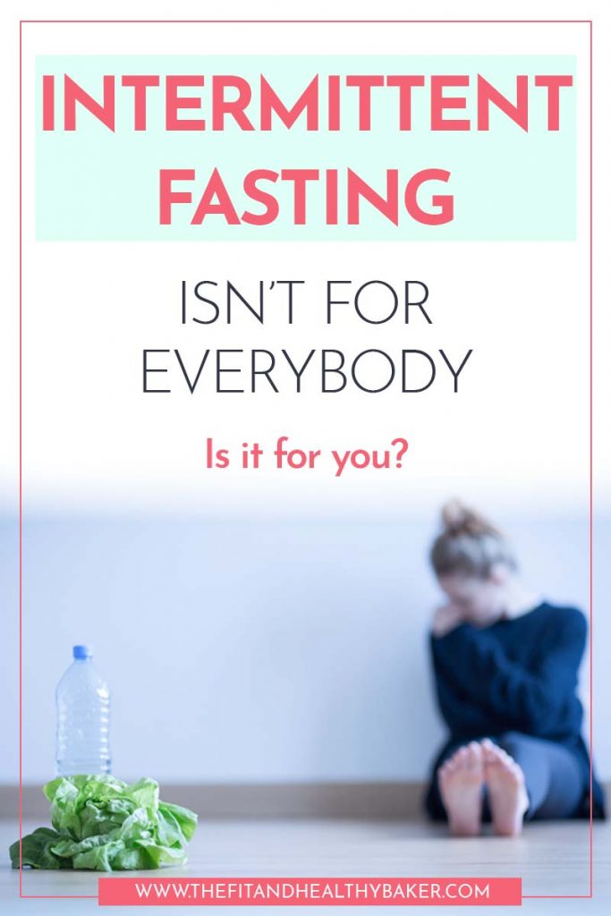 Intermittent Fasting is Not for Everybody The Fit and Healthy Baker