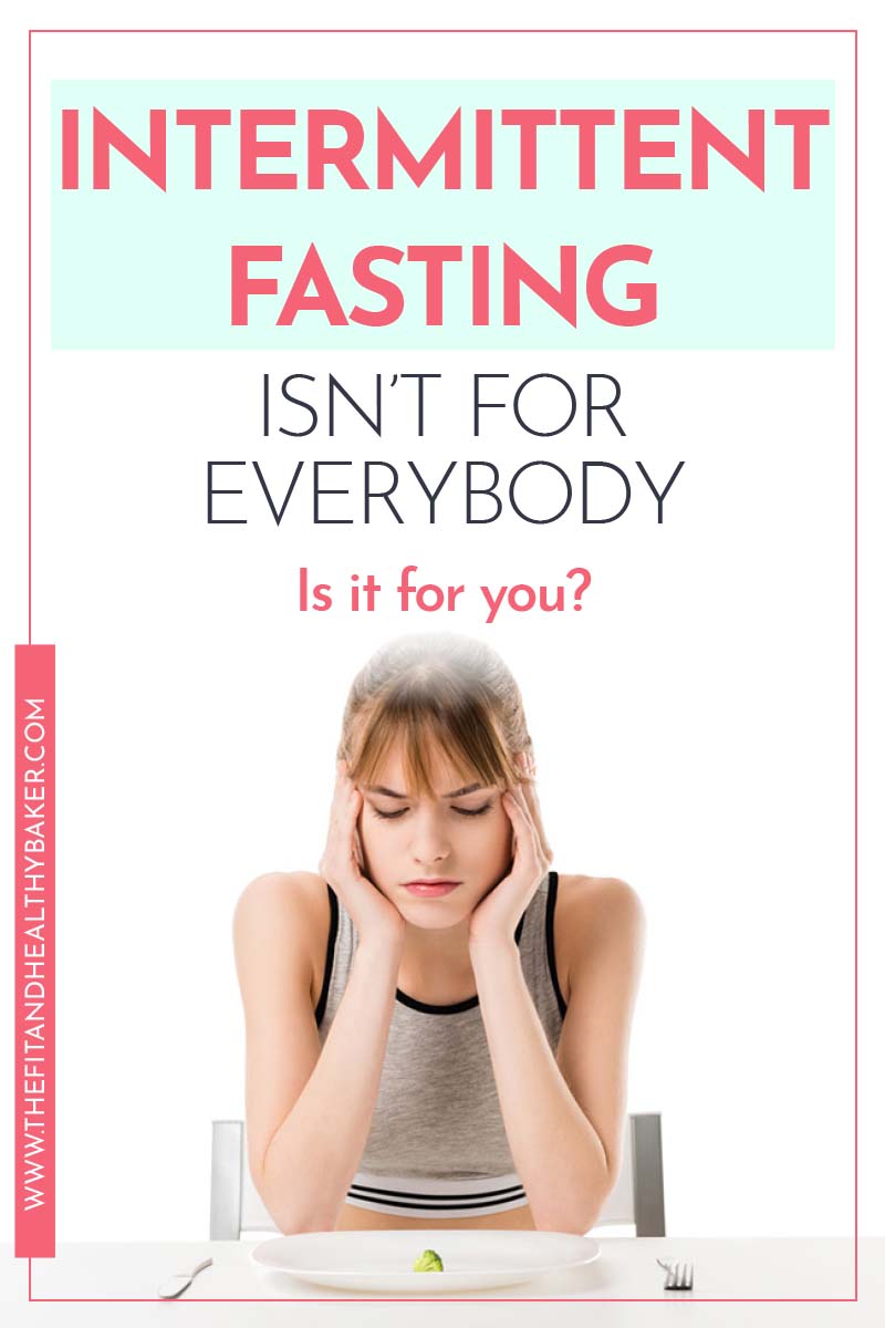 Intermittent Fasting Isn't for Everybody